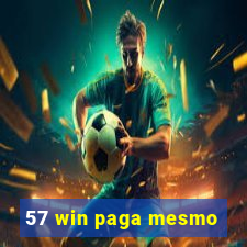 57 win paga mesmo